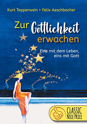 Zur Göttlichkeit erwachen: Eins mit dem Leben - eins mit Gott von Books on Demand GmbH