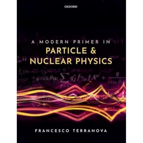 A Modern Primer in Particle and Nuclear Physics