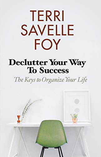 Declutter Your Way to Success: The Keys to Organize Your Life