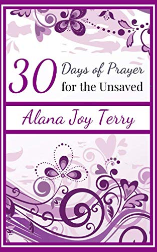 Thirty Days of Prayer for the Unsaved (Devotions for Christian Women, Band 1)