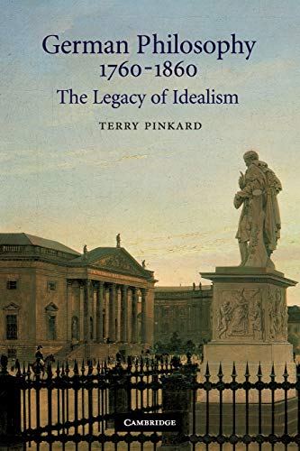 German Philosophy 17601860 The Legacy of Idealism: The Legacy of Idealism von Cambridge University Press