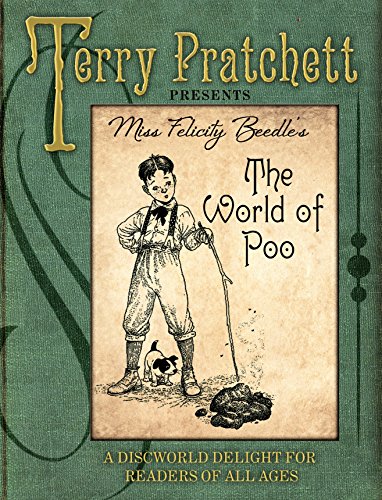 The World of Poo: Terry Pratchett presents Miss Felicity Beedle's 'The World of Poo'. A Discworld delight for readers of all ages von Doubleday