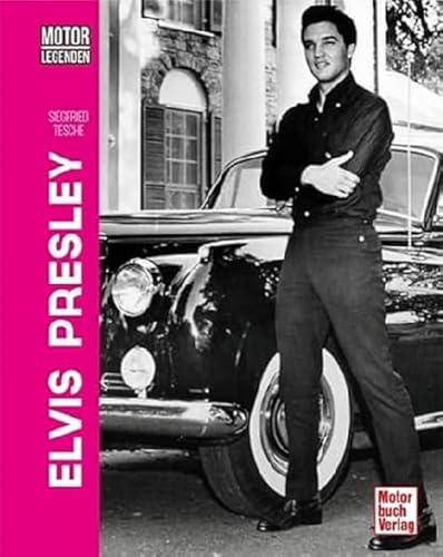 Motorlegenden - Elvis Presley: Autos, Flugzeuge & Co. von Motorbuch Verlag