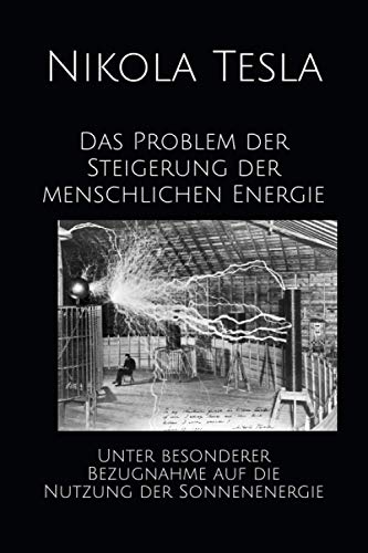 Das Problem der Steigerung der menschlichen Energie: Unter besonderer Bezugnahme auf die Nutzung der Sonnenenergie von Independently published