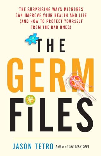 The Germ Files: The Surprising Ways Microbes Can Improve Your Health and Life (and How to Protect Yourself from the Bad Ones) von Doubleday