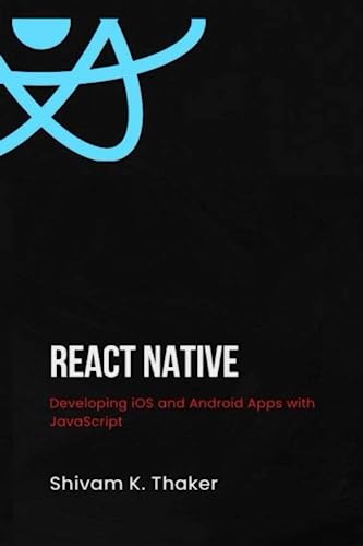 React Native : Developing iOS and Android Apps with JavaScript