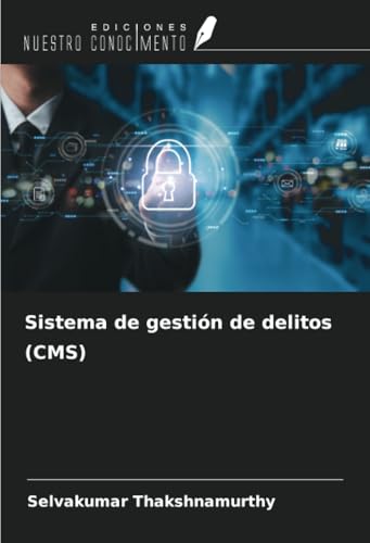 Sistema de gestión de delitos (CMS) von Ediciones Nuestro Conocimiento