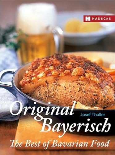 Original Bayerisch – The Best of Bavarian Food von Hdecke Verlag GmbH