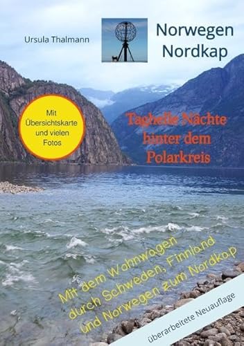 Norwegen Nordkap Taghelle Nächte hinter dem Polarkreis: Mit dem Wohnwagen durch Schweden, Finnland und Norwegen zum Nordkap