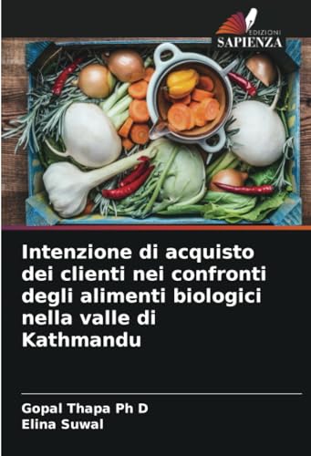 Intenzione di acquisto dei clienti nei confronti degli alimenti biologici nella valle di Kathmandu von Edizioni Sapienza