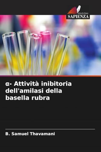 ¿- Attività inibitoria dell'amilasi della basella rubra von Edizioni Sapienza