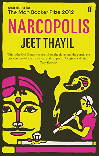Narcopolis: Longlisted for the Man Booker Prize 2012 and DSC Prize for South Asian Literature 2012