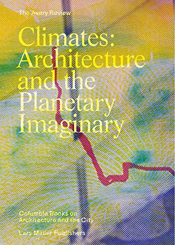 Climates: Architecture and the Planetary Imaginary: The Avery Review in Zusammenarbeit mit Columbia Books on Architecture and the City und Columbia ... Columbia Books on Architecture and the City) von Lars Muller Publishers