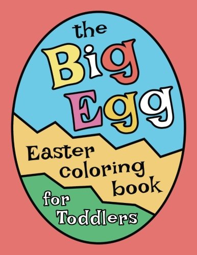 The Big Egg Easter Coloring Book for Toddlers von CreateSpace Independent Publishing Platform