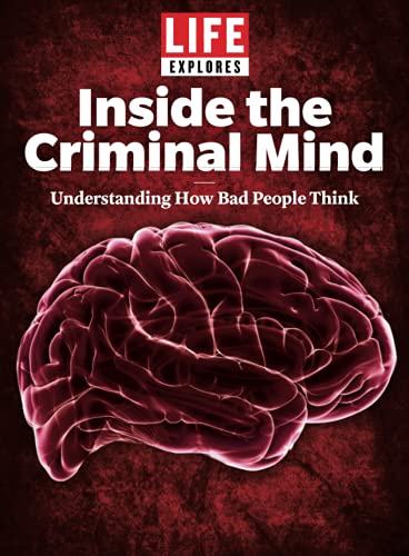 LIFE Explores Inside The Criminal Mind: Understanding How Bad People Think