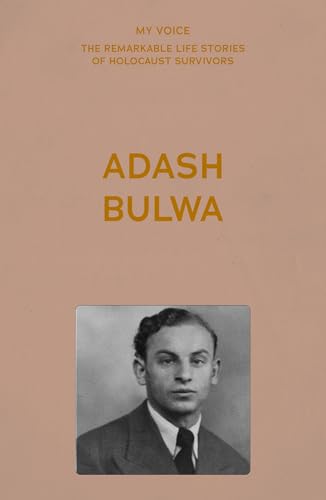 My Voice: Adash Bulwa: My Story (My Voice: The Remarkable Life Stories of Holocaust Survivors) von Manchester University Press