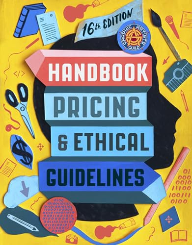 Graphic Artists Guild Handbook, 16th Edition: Pricing & Ethical Guidelines (Graphic Artists Guild Handbook Of Pricing and Ethical Guidleines) von MIT Press