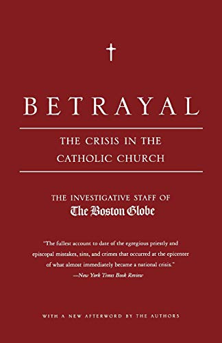 Betrayal: The Crisis in the Catholic Church von Back Bay Books
