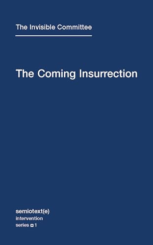 The Coming Insurrection: The Invisible Committee (Semiotext(e) / Intervention Series, Band 1)