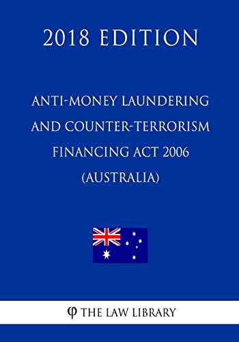 Anti-Money Laundering and Counter-Terrorism Financing Act 2006 (Australia) (2018 Edition) von CREATESPACE