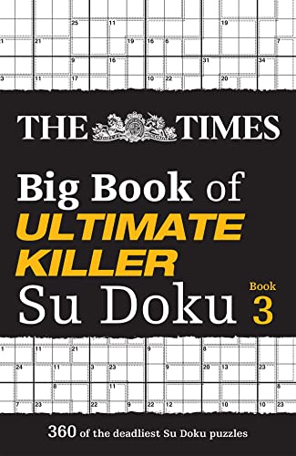 The Times Big Book of Ultimate Killer Su Doku book 3: 360 of the deadliest Su Doku puzzles (The Times Su Doku) von Times Books