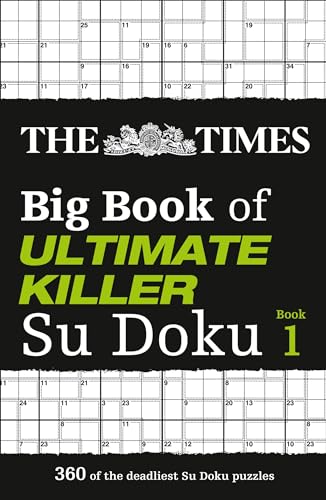 The Times Big Book of Ultimate Killer Su Doku: 360 of the deadliest Su Doku puzzles (The Times Su Doku)