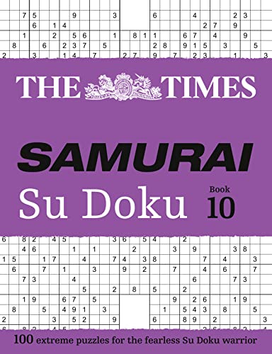 The Times Samurai Su Doku 10: 100 extreme puzzles for the fearless Su Doku warrior (The Times Su Doku)