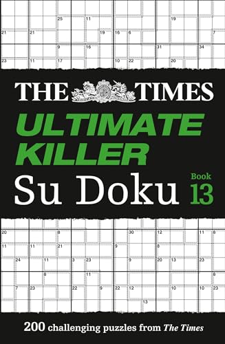 The Times Ultimate Killer Su Doku Book 13: 200 of the deadliest Su Doku puzzles (The Times Su Doku)