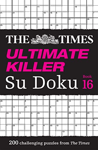 The Times Ultimate Killer Su Doku Book 16: 200 of the deadliest Su Doku puzzles (The Times Su Doku) von Times Books