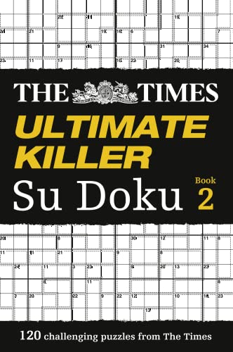 The Times Ultimate Killer Su Doku Book 2: 120 of the Deadliest Su Doku Puzzles: 120 challenging puzzles from The Times (The Times Su Doku)