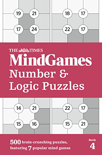 The Times MindGames Number and Logic Puzzles Book 4: 500 brain-crunching puzzles, featuring 7 popular mind games (The Times Puzzle Books)
