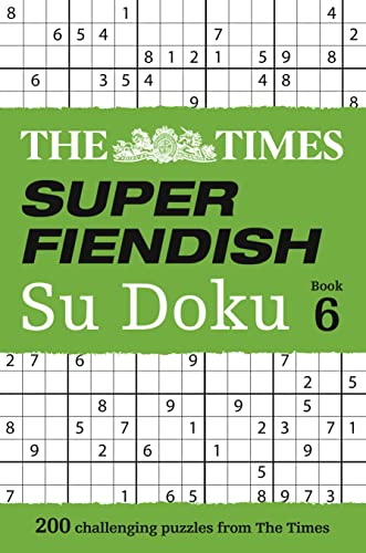 The Times Super Fiendish Su Doku Book 6: 200 challenging puzzles from The Times (The Times Su Doku)