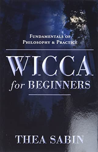 Wicca for Beginners: Fundamentals of Philosophy and Practice: Fundamentals of Philosophy & Practice (Llewellyn's for Beginners)