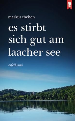 Es stirbt sich gut am Laacher See: Eifelkrimi von Eifeler Literaturverlag