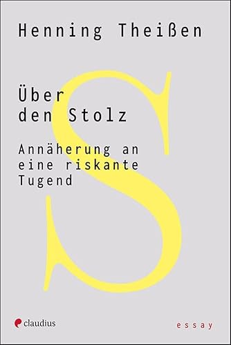 Über den Stolz: Annäherung an eine riskante Tugend von Claudius