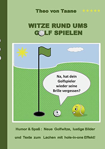 Witze rund ums Golf spielen: Humor & Spaß: Neue Golfwitze, lustige Bilder und Texte zum Lachen mit hole-in-one Effekt!