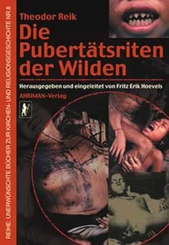 Die Pubertätsriten der Wilden (Unerwünschte Bücher zur Kirchengeschichte) von Ahriman- Verlag GmbH