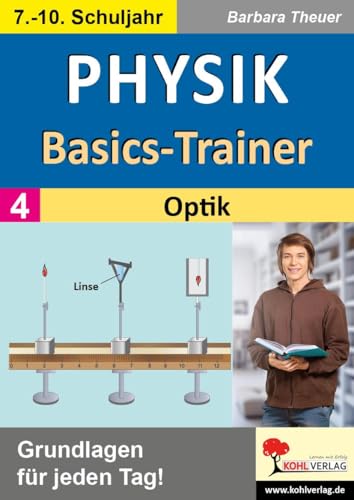 Physik-Basics-Trainer / Band 4: Optik: Grundlagen für jeden Tag! von KOHL VERLAG Der Verlag mit dem Baum