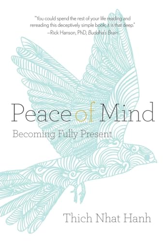 Peace of Mind: Becoming Fully Present von Parallax Press