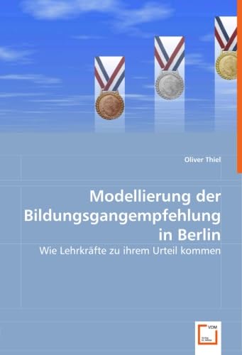 Modellierungder Bildungsgangempfehlungin Berlin: Wie Lehrkräfte zu ihrem Urteil kommen