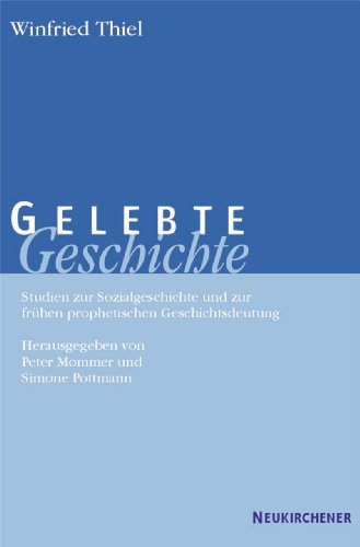 Gelebte Geschichte: Studien zur Sozialgeschichte und zur frühen prophetischen Geschichtsdeutung Israels