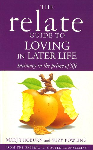 Relate Guide To Loving In Later Life: How to Renew Intimacy and Have Fun in the Prime of Life von Vermilion