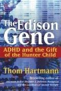 Edison Gene: ADHD and the Gift of the Hunter Child von Park Street Pr