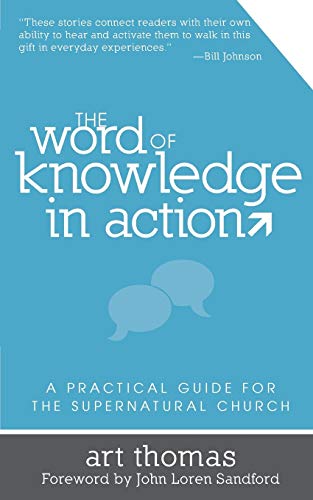 The Word of Knowledge in Action: A Practical Guide for the Supernatural Church von Destiny Image