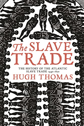 The Slave Trade: History of the Atlantic Slave Trade, 1440-1870