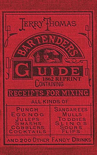 Jerry Thomas Bartenders Guide 1862 Reprint: How to Mix Drinks, or the Bon Vivant's Companion von Chump Change