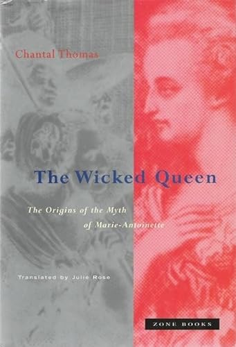 The Wicked Queen: The Origins of the Myth of Marie-Antoinette (Zone Books) von Zone Books