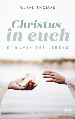Christus in euch: Dynamik des Lebens (Klassiker des Glaubens) von SCM R.Brockhaus