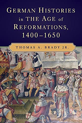 German Histories in the Age of Reformations, 1400-1650 von Cambridge University Press