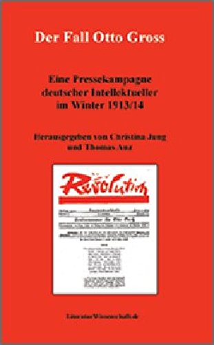 Der Fall Otto Gross: Eine Pressekampagne deutscher Intellektueller im Winter 1913/14 von LiteraturWissenschaft.de